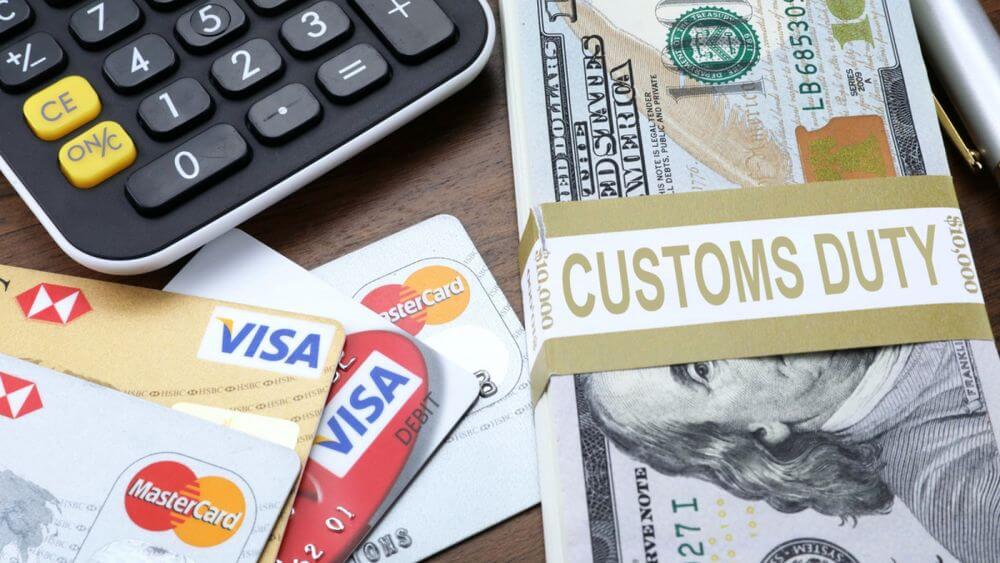 Customs duty, credit cards, cash